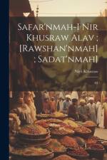 Safar'nmah-i Nir Khusraw Alav; [Rawshan'nmah]; Sadat'nmah] af 1003-1088 Nir-I Khusraw
