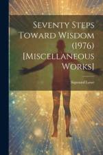 Seventy Steps Toward Wisdom (1976) [Miscellaneous Works] af Sigmund Lowe