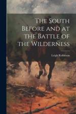 The South Before and at the Battle of the Wilderness af Leigh Robinson