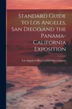 Standard Guide to Los Angeles, San Diego and the Panama-California Exposition