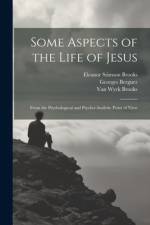 Some Aspects of the Life of Jesus af Van Wyck Brooks