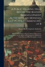 A public hearing held before the Boston redevelopment authority, on Monday, July 19, 1976, commencing at 8 af Boston Redevelopment Authority