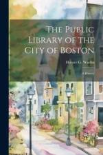 The Public Library of the City of Boston af Horace G 1851-1925 Wadlin