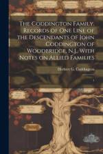 The Coddington Family. Records of one Line of the Descendants of John Coddington of Woodbridge, N.J., With Notes on Allied Families af Herbert G 1865- Coddington