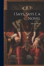 I Says, Says I; a Novel af Edward Nares