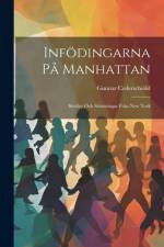 Infödingarna på Manhattan; studier och stämningar från New York af Gunnar CederschiÃ¶ld