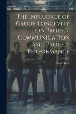 The Influence of Group Longevity on Project Communication and Project Performance af Ralph Katz