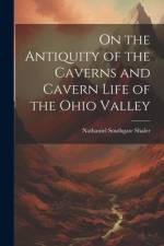On the Antiquity of the Caverns and Cavern Life of the Ohio Valley af Nathaniel Southgate Shaler