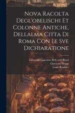 Nova racolta degl'obelischi et colonne antiche, dellalma Citta di Roma con le sve dichiaratione af Giovanni Maggi