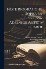 Note biografiche sopra la contessa Adelaide Antici-Leopardi af Giulio Larigaldie