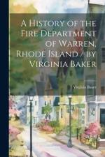 A History of the Fire Department of Warren, Rhode Island / by Virginia Baker af Virginia Baker