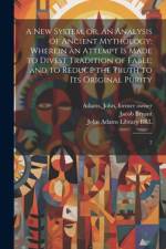 A new System, or, An Analysis of Ancient Mythology