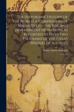 The Historians' History of the World; a Comprehensive Narrative of the Rise and Development of Nations as Recorded by Over two Thousand of the Great Writers of all Ages af Henry Smith Williams