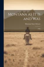 Montana as it is and Was