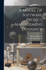 A Model of Software Project Management Dynamics af Tarek K Abdel-Hamid
