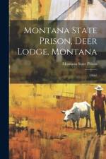 Montana State Prison, Deer Lodge, Montana