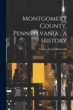 Montgomery County, Pennsylvania; a History af Clifton Swenk Hunsicker