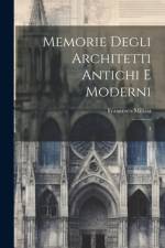 Memorie degli architetti antichi e moderni af Francesco Milizia