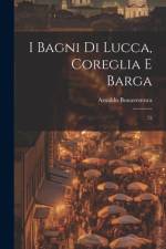 I bagni di Lucca, Coreglia e Barga af Arnaldo Bonaventura