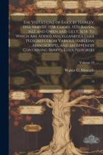 The Visitations of Essex by Hawley, 1552; Hervey, 1558; Cooke, 1570; Raven, 1612; and Owen and Lilly, 1634 af Walter C Metcalfe