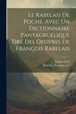 Le Rabelais de poche, avec un dictionnaire pantagruélique tiré des oeuvres de François Rabelais af FranÃ§ois Rabelais