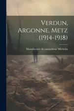 Verdun, Argonne, Metz (1914-1918) af Manufacture Caoutchouc De Michelin