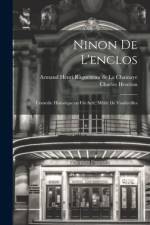 Ninon de l'enclos; comédie historique en un acte, mélée de vaudevilles af Charles Henrion