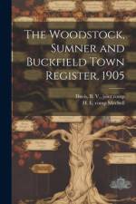 The Woodstock, Sumner and Buckfield Town Register, 1905 af H E 1877- Comp Mitchell
