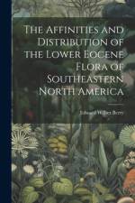 The Affinities and Distribution of the Lower Eocene Flora of Southeastern North America af Edward Wilber Berry