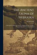 The Ancient Fauna of Nebraska af Joseph Leidy