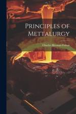 Principles of Mettalurgy af Charles Herman Fulton