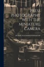 Press Photography with the Miniature Camera af Duane Featherstonhaugh