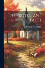 The Protestant Faith af George W Forell
