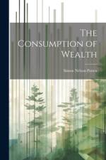 The Consumption of Wealth af Simon Nelson Patten