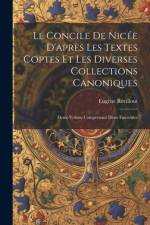Le Concile De Nicée D'après Les Textes Coptes Et Les Diverses Collections Canoniques af EugÃ¨ne Revillout