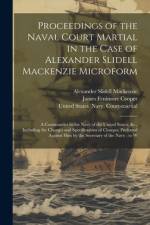 Proceedings of the Naval Court Martial in the Case of Alexander Slidell Mackenzie Microform af Alexander Slidell Mackenzie