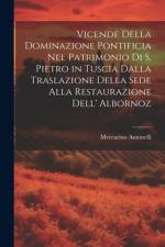 Vicende Della Dominazione Pontificia Nel Patrimonio Di S. Pietro in Tuscia Dalla Traslazione Della Sede Alla Restaurazione Dell' Albornoz af Mercurino Antonelli