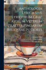 Anthologia Lyrica Sive Lyricorum Grae Corum Veterum Praeter Pindarum Reliquiae Potiores af Theodor Bergk