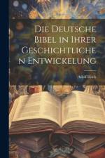 Die Deutsche Bibel in ihrer Geschichtlichen Entwickelung af Adolf Risch