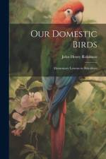 Our Domestic Birds af John Henry Robinson