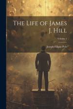 The Life of James J. Hill; Volume 1 af Joseph Gilpin Pyle