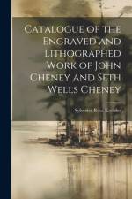 Catalogue of the Engraved and Lithographed Work of John Cheney and Seth Wells Cheney af Sylvester Rosa Koehler