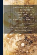 Arithmetica, Eller, Räknekonst, Innehällande Et Philosophiskt, Mathematiskt Curieusitets Cabinett af Hans Jacob Seseman