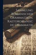 Sammlung romanischer Grammatiken. Raetoromanische Grammatik af Anonymous