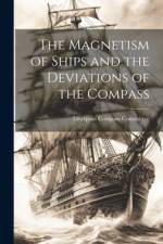 The Magnetism of Ships and the Deviations of the Compass