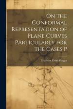 On the Conformal Representation of Plane Curves Particularly for the Cases P af Charlotte Elvira Pengra