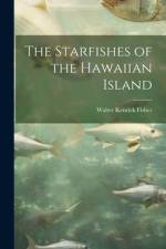 The Starfishes of the Hawaiian Island af Walter Kenrick Fisher