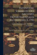 Inventaire Sommaire Des Archives Départementales Antérieures À 1790 af Archives DÃ©partementales Du Calvados