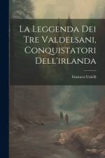La Leggenda Dei Tre Valdelsani, Conquistatori Dell'irlanda af Gustavo Uzielli