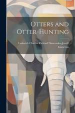 Otters and Otter-Hunting af Ludovick Charles Richard Dun Cameron